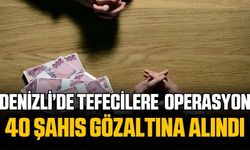 Denizli'de operasyon: 40 kişi gözaltına alındı