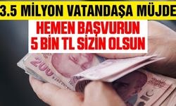 Yaklaşık 3.5 milyon vatandaşa müjde 5 Bin TL'yi kaçırmayın!