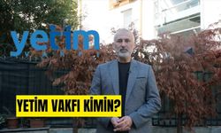 Yetim Vakfı kimin? Yetim Vakfı güvenilir mi?