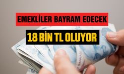 Emeklilere dev müjde! 18 bin TL oluyor