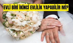 Evli biri ikinci evlilik yapabilir mi? Aynı anda iki resmi nikâh olur mu?