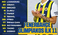 Fenerbahçe Olimpiakos ilk 11 maç kadrosu