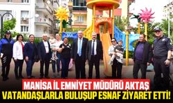 Manisa İl Emniyet Müdürü Aktaş, Vatandaşlarla Buluştu, Esnafları Ziyaret Etti