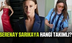 Serenay Sarıkaya hangi takımı tutuyor?