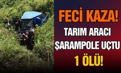 Feci Kaza! Tarım aracı şarampole uçtu: 1 ölü!