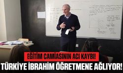 İbrahim Öğretmenin Ölümü Türkiye'yi Sarstı