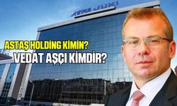 Astaş Holding kimin? Sahibi kim? Vedat Aşçı kimdir aslen nereli?