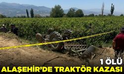 Alaşehir'de traktör kazası: 1 ölü