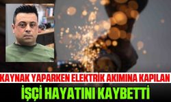 Kaynak yaparken elektrik akımına kapıldı: Canından oldu!