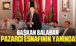 Başkan Balaban Esnafın Sorunlarını Dinledi!