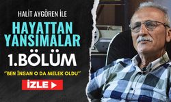 Hayattan Yansımalar 1. Bölüm-''Ben İnsan O da Melek Oldu''