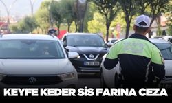 Keyfe keder sis farı yaktı cezayı yedi