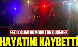 Römorktan düşen kişi hayatını kaybetti!