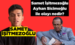 Samet İşitmezoğlu kimdir? Ayhan Sicimoğlu tokat atma olayı nedir?