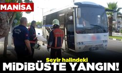 Manisa'da seyir halindeki midibüste yangın çıktı