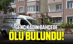 Genç kadın apartman bahçesinde ölü bulundu!