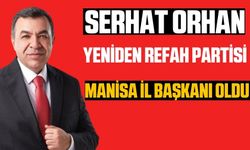 Yeniden Refah Manisa İl Başkanlığına Serhat Orhan atandı