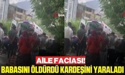 Cinnet geçirip babasını öldürdü kardeşinide yaraladı!