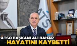 ATSO Başkanı Ali Bahar kazaya kurban gitti