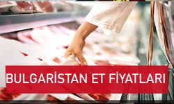 Bulgaristan Et Fiyatları Ne Kadar? Kırmızı Et, Beyaz Et, Balık Fiyatları