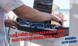 Canlı müzik saat kaça kadar 2024? Saat kaçtan sonra müzik yasak?