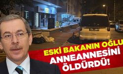 Abdüllatif Şener'in oğlu anneannesini öldürdü