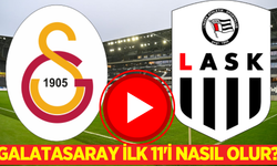 Galatasaray LASK Linz Maç hangi kanalda? Galatasaray ilk 11'i