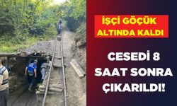 Göçük altında kalan işçinin cansız bedeni çıkarıldı!