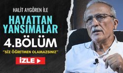 Hayattan Yansımalar 4. Bölüm-''Siz öğretmen olamazsınız''