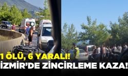 İzmir'de feci zincirleme kaza: 1 ölü, 6 yaralı!