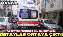 Manisa'da apartman girişinde ölü bulunmuştu: 5 kişi gözaltına alındı