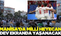 Manisa'da milli maç heyecanı dev ekranda yaşanacak