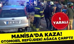 Manisa'da otomobil orta refüjdeki ağaca çarptı: 1 Yaralı