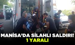 Manisa'da silahlı saldırıya uğrayan kişi yaralandı