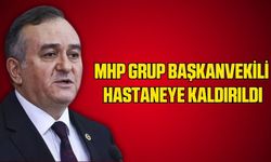 MHP Grup Başkanvekili Akçay hastaneye kaldırıldı