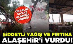 Alaşehir'de şiddetli yağış ve fırtına etkili oldu