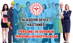 ALAŞEHİR DEVLET HASTANESİ PERSONEL VE GÜVENLİK PERSONELİ KIYAFETİ ALACAK