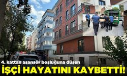 Asansör boşluğuna düşen işçi hayatını kaybetti!