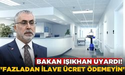 Bakan Işıkhan'dan fazla ücret alınmasına karşı uyarı