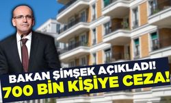 Bakan Şimşek açıkladı: 700 bin kişiye ceza kesilecek!!