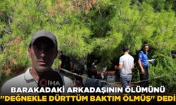 Barakada yaşayan adam arkadaşı tarafından ölü bulundu