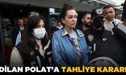 Dilan Polat'a şok tahliye kararı