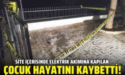 Elektrik akımına kapılan çocuk hayatını kaybetti!