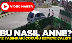 Evladı ile kavga eden 12 yaşındaki çocuğu ezmeye çalışan bir anne