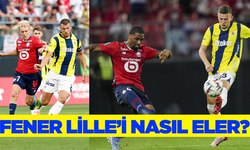 Fenerbahçe Lille turunu nasıl geçer?