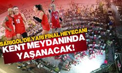 Sarıgöl'de yarı final heyecanı Kent Meydanında yaşanacak