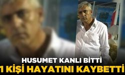 Husumet cinayetle son buldu! 1 ölü