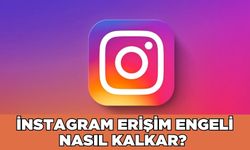 Erişim engeli olan İnstagram'a nasıl girilir? İnstagram erişim engeli nasıl kalkar?