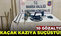 Manisa'da kaçak kazı yapan 10 kişi yakalandı!