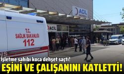 Koca dehşet saçtı: Eşini ve çalışanını öldürdü!